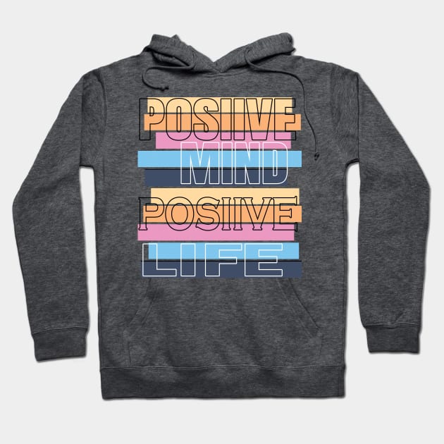 Positive mind positive life Hoodie by TeeText